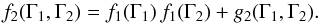 Mathematical equation: \begin{equation} f_{2} (\Gamma_{1} , \Gamma_{2}) = f_{1} (\Gamma_{1}) \, f_{1} (\Gamma_{2}) + g_{2} (\Gamma_{1} , \Gamma_{2}) . \label{definition_g2} \end{equation}