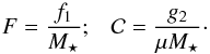 Mathematical equation: \begin{equation} F = \frac{f_{1}}{M_{\star}} ; \;\;\; \mathcal{C} = \frac{g_{2}}{\mu M_{\star}}\cdot \label{definition_F_C} \end{equation}