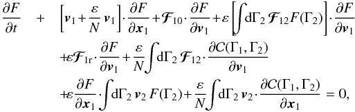Mathematical equation: \begin{eqnarray} \, \frac{\partial F}{\partial t}& +& \left[ \bm{v}_{1} \!+\! \frac{\varepsilon}{N} \, \bm{v}_{1} \right] \!\cdot\! \frac{\partial F}{\partial \bm{x}_{1}} \!+\! \bm{\mathcal{F}}_{\! 10} \!\cdot\! \frac{\partial F}{\partial \bm{v}_{1}} \!+\! \varepsilon \left[ \!\! \int \!\! \rd \Gamma_{2} \, \bm{\mathcal{F}}_{\! 12} F (\Gamma_{2}) \right] \!\cdot\! \frac{\partial F}{\partial \bm{v}_{1}} \nonumber \\ && \, \!+\! \varepsilon \bm{\mathcal{F}}_{\! 1 \rr} \!\cdot\! \frac{\partial F}{\partial \bm{v}_{1}} \!+\! \frac{\varepsilon}{N} \!\! \int \!\! \rd \Gamma_{2} \, \bm{\mathcal{F}}_{\! 12} \!\cdot\! \frac{\partial \mathcal{C} (\Gamma_{1} , \Gamma_{2})}{\partial \bm{v}_{1}} \nonumber \\ && \, \!+\! \varepsilon \frac{\partial F}{\partial \bm{x}_{1}} \!\cdot\! \!\! \int \!\! \rd \Gamma_{2} \, \bm{v}_{2} \, F (\Gamma_{2}) \!+\! \frac{\varepsilon}{N} \!\! \int \!\! \rd \Gamma_{2} \, \bm{v}_{2} \!\cdot\! \frac{\partial \mathcal{C} (\Gamma_{1} , \Gamma_{2})}{\partial \bm{x}_{1}} = 0 , \label{BBGKY_1_rescaled} \end{eqnarray}