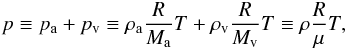 Mathematical equation: \begin{eqnarray} \press\equiv\pair+\pvap \equiv \rhoair \frac{\Rgp}{\Mair} \temp +\rhovap \frac{\Rgp}{\Mvap} \temp\equiv \rho \frac{\Rgp}{\mu}\temp, \end{eqnarray}