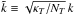 Mathematical equation: \hbox{$\tk\equiv \sqrt{\kapt/\Nt}\,\wn$}