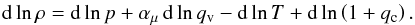 Mathematical equation: \appendix \setcounter{section}{2} \begin{eqnarray} \label{EOSwithCondensates} \d \ln \rho= \d \ln\press +\amu \,\d \ln\qvap -\d \ln \temp+ \d \ln \left(1+\qcon\right). \end{eqnarray}