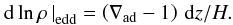 Mathematical equation: \appendix \setcounter{section}{2} \begin{eqnarray} \left.\d \ln \rho\,\right|_\mathrm{edd} =\left(\delad-1\right)\,\d z/\hp. \end{eqnarray}