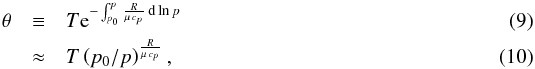 Mathematical equation: \begin{eqnarray} \label{pottemperature} \ptemp&\equiv&\temp {\rm e}^{-\int_{\press_0}^\press \frac{\Rgp}{\mu \,\cp}\, \d \ln \press}\\ &\approx& \temp\left(\press_0/\press\right)^{\frac{\Rgp}{\mu \,\cp}}, \end{eqnarray}