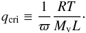 Mathematical equation: \begin{eqnarray} \label{qcri} \qcri\equiv\frac{1}{\mratio} \frac{\Rgp \temp}{\Mvap\latent}\cdot \end{eqnarray}