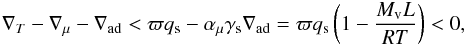 Mathematical equation: \begin{eqnarray} \delt-\delmu-\delad<\mratio \qsat -\amu\gammasat\delad= \mratio \qsat\left(1-\frac{\Mvap\latent}{\Rgp\temp}\right)<0, \end{eqnarray}