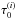 Mathematical equation: \hbox{$\tau_0^{(i)}$}