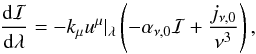 Mathematical equation: \begin{equation} \frac{\mathrm{d}\mathcal{I}}{\mathrm{d}\lambda} = -k_{\mu}u^{\mu}|_{\lambda}\left( -\alpha_{\nu,0}\mathcal{I}+\frac{j_{\nu,0}}{\nu^{3}} \right), \end{equation}