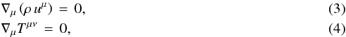 Mathematical equation: \begin{eqnarray} && \nabla_{\mu}\left(\rho\,u^{\mu}\right) \,=\, 0, \label{Eq:cons_M} \\ && \nabla_{\mu} T^{\mu \nu}\,=\, 0, \label{Eq:cons_T} \end{eqnarray}