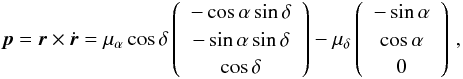 Mathematical equation: \appendix \setcounter{section}{1} \begin{equation} \label{eq.2} \vec{p}=\vec{r}\times\dot{\vec{r}}= \mu_{\alpha}\cos\delta \left( \begin{array}{c} -\cos\alpha\sin\delta \\ -\sin\alpha\sin\delta\\ \cos\delta\\ \end{array} \right) - \mu_{\delta} \left( \begin{array}{c} -\sin\alpha \\ \cos\alpha\\ 0\\ \end{array} \right)\, , \end{equation}
