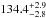 Mathematical equation: \hbox{$134.4^{+2.9}_{-2.8}$}