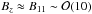 Mathematical equation: \hbox{$B_z \approx B_{11} \sim \mathcal{O}(10)$}