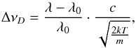 Mathematical equation: \begin{equation} \Delta \nu_D=\frac{\lambda-\lambda_0}{\lambda_0}\cdot\frac{c}{\sqrt{\frac{2kT}{m}}}, \end{equation}