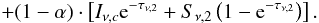 Mathematical equation: \begin{equation} \label{hafill} \quad \quad+(1-\alpha)\cdot\left[I_{\nu,c}{\rm e}^{-\tau_{\nu,2}}+S_{\nu,2}\left(1-{\rm e}^{-\tau_{\nu,2}}\right)\right]. \end{equation}