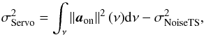 Mathematical equation: \begin{equation} \sigdeux{Servo} = \int_{\nu}\norme{{\vec a}_\text{on}}^2(\nu) {\rm d}\nu - \sigdeux{NoiseTS}, \end{equation}
