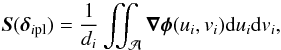 Mathematical equation: \appendix \setcounter{section}{1} \begin{equation} \label{E:Sx0} {\vec S}(\dipl) = \dfrac{1}{d_i}\iint_{\mathcal{A}} \boldsymbol{\nabla}\boldsymbol{\phi}(u_i,v_i){\rm d}u_i{\rm d}v_i, \end{equation}