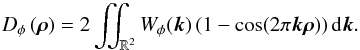 Mathematical equation: \appendix \setcounter{section}{1} \begin{equation} \label{E:dphi2} \Dphi{\rhob} = 2\iint_{\mathbb{R}^2}W_\phi(\kk)\para{1 - \cos(2\pi\kk\rhob)}{\rm d}\kk. \end{equation}