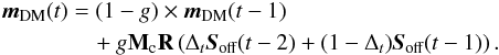 Mathematical equation: \appendix \setcounter{section}{2} \begin{eqnarray} \label{E:v_bi} \begin{aligned} \boldsymbol{m_\text{DM}}(t)& = (1-g)\times\boldsymbol{m_\text{DM}}(t-1) \\ & \quad+g\mathbf{M}_{\rm c} \mathbf{R} \para{\Delta_t\sa(t-2) + (1-\Delta_t)\sa(t-1) }. \end{aligned} \end{eqnarray}