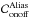 Mathematical equation: \hbox{$\Conoff^\text{Alias}$}
