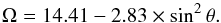 Mathematical equation: \begin{equation} \Omega = 14.41 - 2.83 \times \sin^2 \theta . \end{equation}