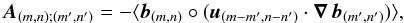 Mathematical equation: \begin{equation} \vec{A}_{(m,n);(m',n')}=-\langle \vec{b}_{(m,n)} \circ ({\vec{u}_{(m-m',n-n')}\cdot \vec{\nabla}\,\vec{b}_{(m',n')})} \rangle , \end{equation}
