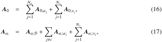 Mathematical equation: \begin{eqnarray} \label{advectionB0} {\vec{A}}_0&=&\sum_{j=1}^{N_a}{\vec{A}}_{0;a_j}+\sum_{j=1}^{N_s}{\vec{A}}_{0;s_j}, \\ \label{advection_ai} \vec{A}_{a_i}&=&\vec{A}_{a_i;0}+\sum_{j\neq i} \vec{A}_{a_i;a_j}+\sum_{j=1}^{N_s}\vec{A}_{a_i;s_j}, \end{eqnarray}