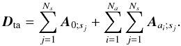 Mathematical equation: \begin{equation} \label{Dtequation} \vec{D}_{\rm ta}=\sum_{j=1}^{N_s}\vec{A}_{0;s_j}+\sum_{i=1}^{N_a} \sum_{j=1}^{N_s}\vec{A}_{a_i;s_j}. \end{equation}