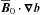 Mathematical equation: \hbox{$\Bo\cdot\vec{\nabla}{\vec{b}}$}