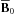 Mathematical equation: \hbox{$\overline{\textbf{B}}_0$}