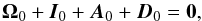 Mathematical equation: \begin{equation} \label{B0budget} {\vec{\boldsymbol{\Omega}}}_0+{\vec{I}}_0+{\vec{A}}_0+{\vec{D}}_0=\bf{0}, \end{equation}