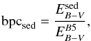 Mathematical equation: \begin{equation} {\rm bpc}_{\rm sed} = \frac{E_{B-V}^{\rm sed}}{E_{B-V}^{B5}} , \end{equation}
