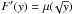 Mathematical equation: \hbox{$F'(y) = \mu(\!\sqrt{y})$}