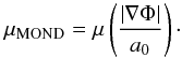 Mathematical equation: \begin{equation} \label{MONDmu} \mu_{\rm MOND} = \mu\left( \frac{|\nabla \Phi|}{a_{0}} \right)\cdot \end{equation}
