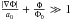 Mathematical equation: \hbox{$\frac{|\nabla \Phi|}{a_{0}} + \frac{\Phi}{\Phi_{0}}\gg 1$}