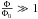 Mathematical equation: \hbox{$ \frac{\Phi}{\Phi_{0}}\gg 1$}