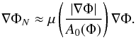 Mathematical equation: \begin{equation} \label{EMONDSpherical} \nabla \Phi_{N} \approx \mu\left( \frac{|\nabla \Phi|}{A_{0}(\Phi)} \right)\nabla \Phi. \end{equation}