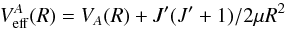 Mathematical equation: \begin{equation} V_{\rm eff}^A(R)=V_{A}(R)+J'(J'+1)/2\mu R^2 \label{eff-potential} \end{equation}