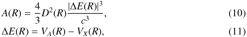 Mathematical equation: \begin{eqnarray} && A(R)=\frac{4}{3}D^2(R)\frac{|\Delta E(R)|^3}{c^3}, \label{10} \\ && \Delta E(R)=V_{A}(R)-V_{X}(R), \label{11} \end{eqnarray}