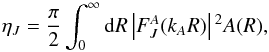 Mathematical equation: \begin{equation} \eta _J=\frac{\pi }{2}\int _0^{\infty }{\rm d}R\left|F_J^A(k_{A}R)\right|{}^2A(R), \label{13} \end{equation}