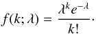 Mathematical equation: \begin{equation} f(k;\lambda) = \frac{\lambda^k e^{-\lambda}}{k!} \cdot \label{eq:poisson} \end{equation}