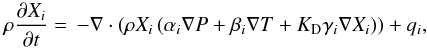Mathematical equation: \begin{equation} \label{evol-eq} \rho \frac{{\partial {X_i}}}{{\partial t}} = \, - \nabla \cdot \left( {\rho {X_i}\left( {{\alpha _i}\nabla P + {\beta _i}\nabla T + {K_{\rm D}}{\gamma _i}\nabla {X_i}} \right)} \right) + {q_i}, \end{equation}