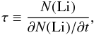 Mathematical equation: $$ \tau \equiv \frac{N(\element[][]{Li})}{{\partial}N(\element[][]{Li})/{\partial t}}, $$