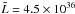 Mathematical equation: \hbox{$\bar{L} = 4.5\times 10^{36}$}