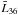 Mathematical equation: \hbox{$\bar{L}_{36}$}