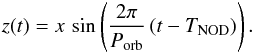 Mathematical equation: \begin{eqnarray} \label{eq:bary} z(t)= x\,\sin\left(\frac{2\pi}{P_{\rm orb}} \,(t-T_{\rm NOD})\right) . \end{eqnarray}