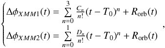 Mathematical equation: \begin{eqnarray} \label{eq:ph2} \begin{cases} \Delta \phi_{XMM1}(t)=\sum\limits_{n=0}^{3} \frac{C_n}{n!}(t-T_0)^n+R_{\rm orb}(t)\\ \Delta \phi_{XMM2}(t)=\sum\limits_{n=0}^{1} \frac{D_n}{n!}(t-T_0)^n+R_{\rm orb}(t) \end{cases}\!\!\!\!\! , \end{eqnarray}