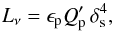 Mathematical equation: \begin{equation} L_\nu= \epsilon_{\rm p}Q_{\rm p}^{\prime} \, \delta^4_{\rm s}, \label{lp} \end{equation}