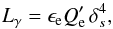 Mathematical equation: \begin{equation} L_{\gamma}= \epsilon_{\rm e}Q_{\rm e}^{\prime} \, \delta^4_s, \label{le} \end{equation}