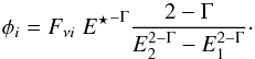 Mathematical equation: \begin{equation} \phi_i=F_{\nu i} \; {E^\star}^{-\Gamma} \frac{2-\Gamma}{E_2^{2-\Gamma}-E^{2-\Gamma}_1} \cdot \end{equation}