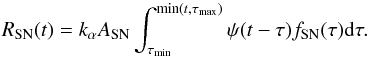 Mathematical equation: \begin{equation} R_{\rm SN}(t) = k_{\alpha} A_{\rm SN} \int_{\tau_{\rm min}}^{{\rm min}(t,\tau_{\rm max})} \psi(t- \tau) f_{\rm SN}(\tau) {\rm d}{\tau}. \end{equation}